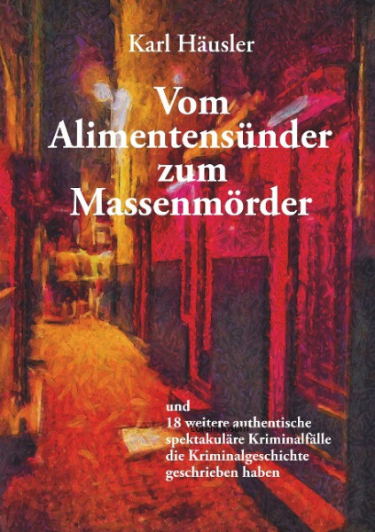 Vom Alimentensünder zum Massenmörder