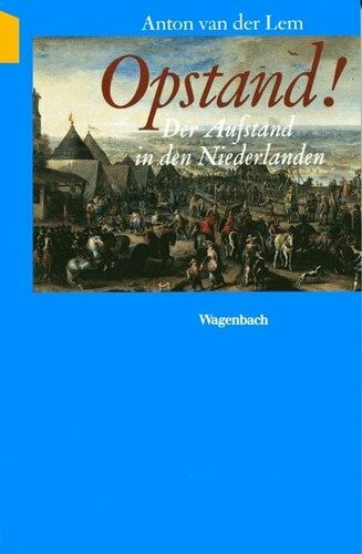 Opstand! Der Aufstand in den Niederlanden.