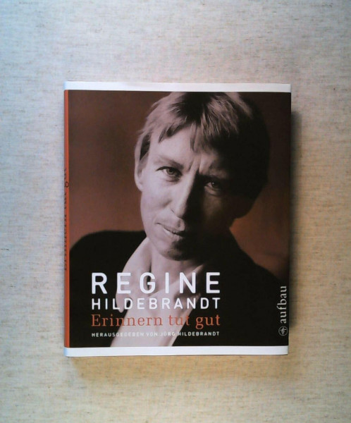 Regine Hildebrandt. Erinnern tut gut: Ein Familienalbum (Aufbau-Sachbuch)
