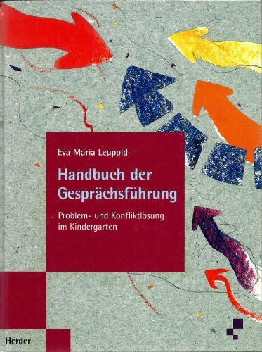 Handbuch der Gesprächsführung: Problem- und Konfliktlösung im Kindergarten