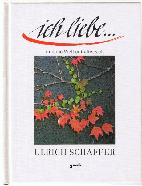 Ich liebe...: Und die Welt entfaltet sich