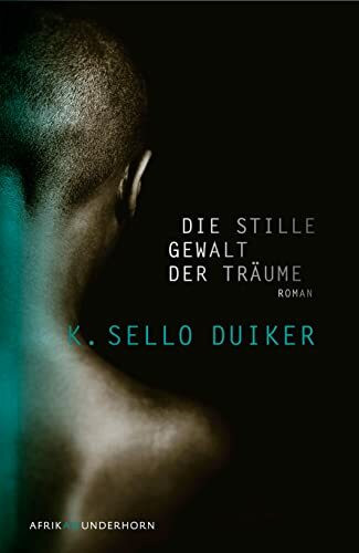 Die stille Gewalt der Träume: Roman (AfrikAWunderhorn)