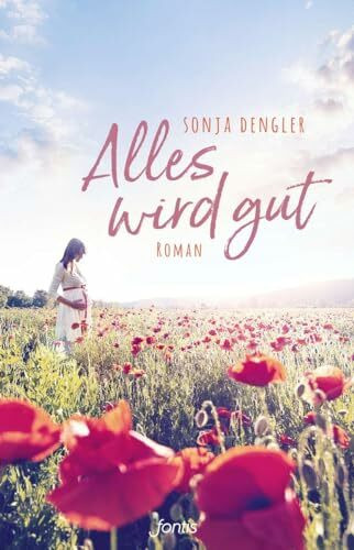 Alles wird gut: Roman