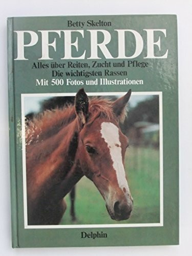 Pferde: Alles über Reiten, Zucht und Pflege