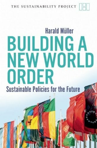 Building a New World Order: Sustainable Policies for the Future (The Sustainability Project) Building a New World Order: Sustainable Policies for the Future (The Sustainability Project)
