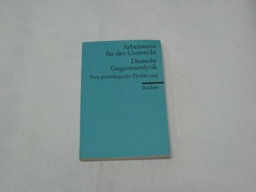 Deutsche Gegenwartslyrik: (Arbeitstexte für den Unterricht) (Reclams Universal-Bibliothek)