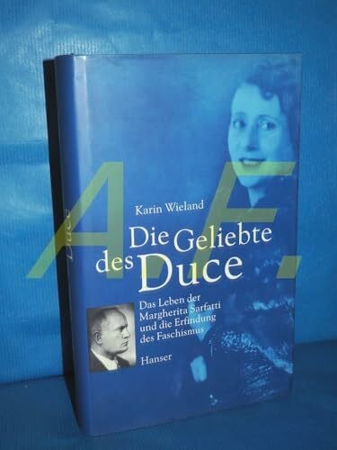 Die Geliebte des Duce: Das Leben der Margherita Sarfatti und die Erfindung des Faschismus