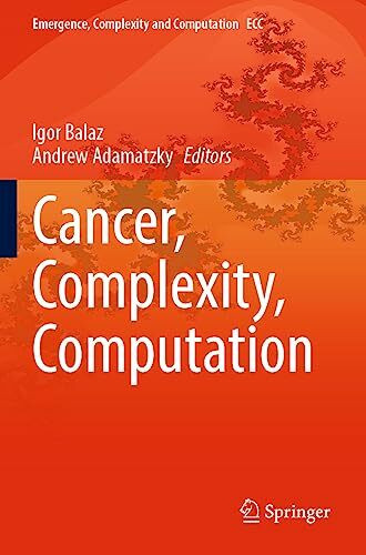 Cancer, Complexity, Computation (Emergence, Complexity and Computation, Band 46)