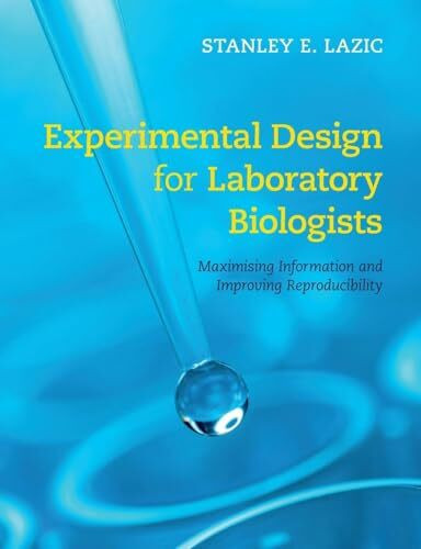 Experimental Design for Laboratory Biologists: Maximising Information and Improving Reproducibility
