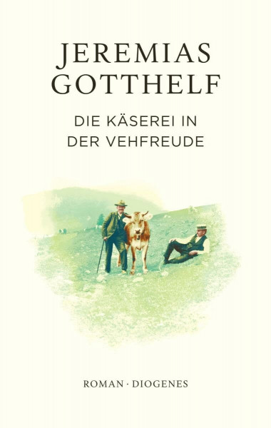 Die Käserei in der Vehfreude (Gotthelf Zürcher Ausgabe)