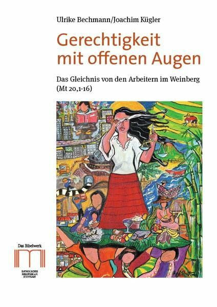 Gerechtigkeit mit offenen Augen: Die Gleichnisse von den Arbeitern im Weinberg (Mt 20,1-16)
