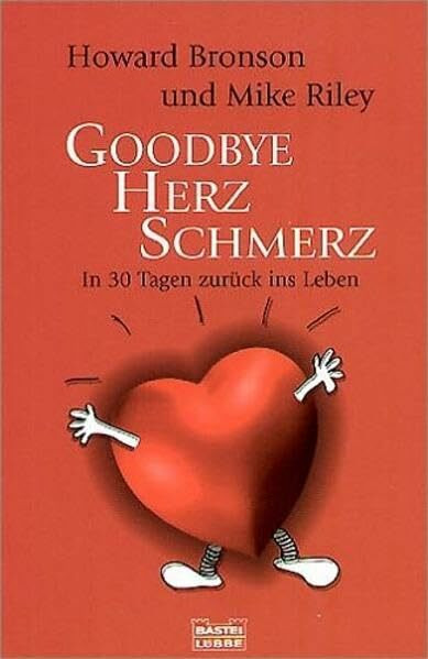 Goodbye Herzschmerz: In 30 Tagen zurück ins Leben (Ratgeber. Bastei Lübbe Taschenbücher)