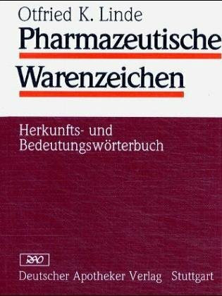 Pharmazeutische Warenzeichen: Herkunfts- und Bedeutungswörterbuch