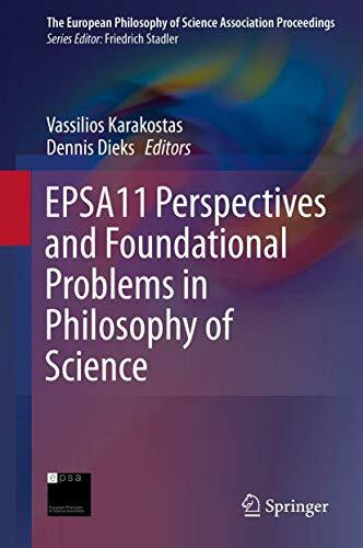 EPSA11 Perspectives and Foundational Problems in Philosophy of Science (The European Philosophy of Science Association Proceedings, 2, Band 2)