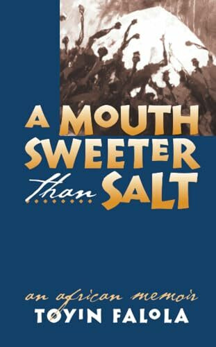 A Mouth Sweeter Than Salt: An African Memoir