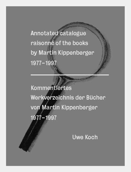 Martin Kippenberger. Kommentiertes Werkverzeichnis der Bücher 1979-1997: Essays v. Diedrich Diederichsen u. Roberto Ohrt. Dtsch.-Engl.