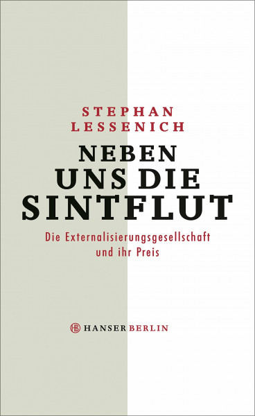 Neben uns die Sintflut: Die Externalisierungsgesellschaft und ihr Preis