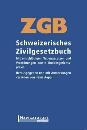 ZGB Schweizerisches Zivilgesetzbuch: Mit einschlägigen Nebengesetzen und Verordnungen sowie Bundesgerichtspraxis