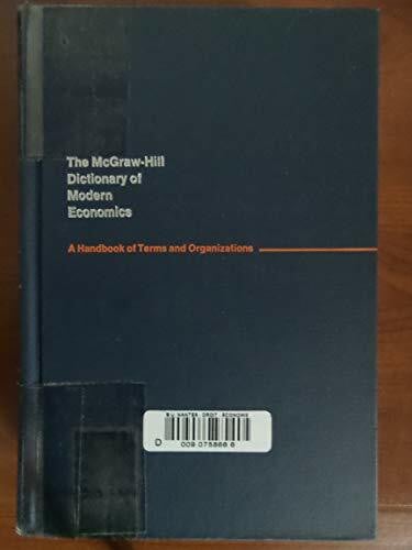 The McGraw-Hill Dictionary of Modern Economics: A Handbook of Terms and Organizations