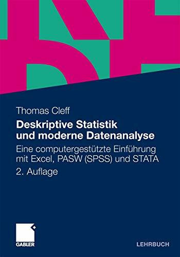 Deskriptive Statistik und moderne Datenanalyse: Eine computergestützte Einführung mit Excel, PASW (SPSS) und STATA