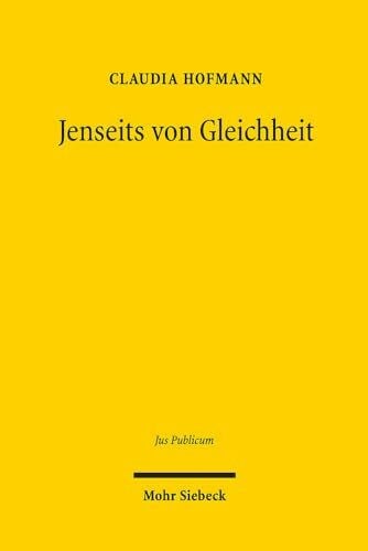 Jenseits von Gleichheit: Gleichheitsorientierte Maßnahmen im internationalen, europäischen und nationalen Recht (Jus Publicum, Band 282)
