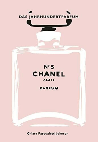 Chanel No 5: Das Jahrhundertparfüm