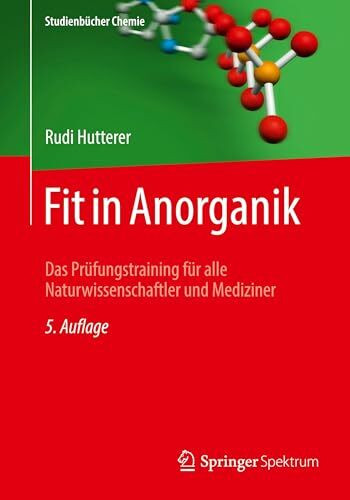 Fit in Anorganik: Das Prüfungstraining für alle Naturwissenschaftler und Mediziner (Studienbücher Chemie)