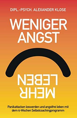 Weniger Angst, mehr Leben: Panikattacken loswerden und angstfrei leben mit dem 4-Wochen Selbstcoachingprogramm. Weniger Angst, mehr Leben: Panikattacken loswerden und angstfrei leben mit dem 4-Wochen Selbstcoachingprogramm.
