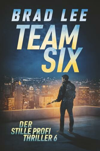 Team Six: Der stille Profi Thriller 6