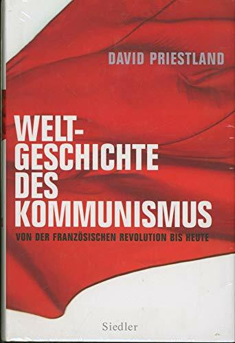 Weltgeschichte des Kommunismus: Von der Französischen Revolution bis heute