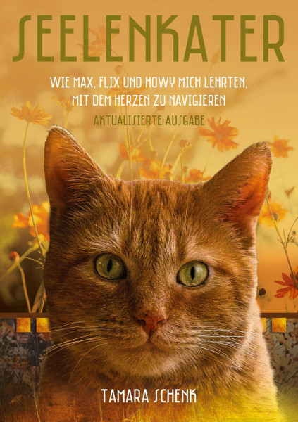 Seelenkater: Wie Max, Flix und Howy mich lehrten, mit dem Herzen zu navigieren
