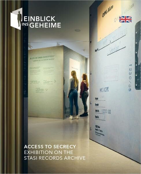 Access to Secrecy: Exhibition on the Stasi Records Archive