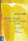 Gib den Augen meines Herzens Licht