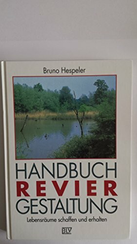 Handbuch Reviergestaltung. Lebensräume schaffen und erhalten