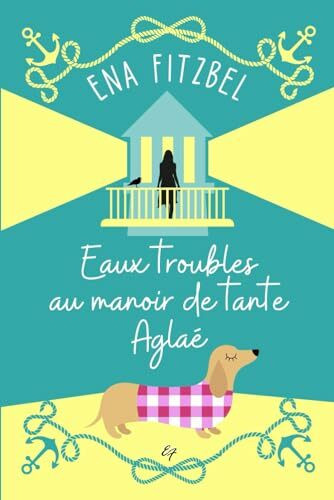 Eaux troubles au manoir de tante Aglaé: Un cosy mystery en Bretagne (Enquêtes au manoir de tante Aglaé, Band 5)