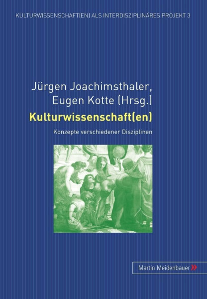 Kulturwissenschaft(en): Konzepte verschiedener Disziplinen (Kulturwissenschaft(en) als interdisziplinaeres Projekt, Band 3)