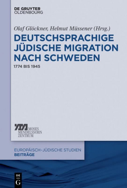 Deutschsprachige jüdische Migration nach Schweden: 1774 bis 1945 (Europäisch-jüdische Studien – Beiträge, 33, Band 33)