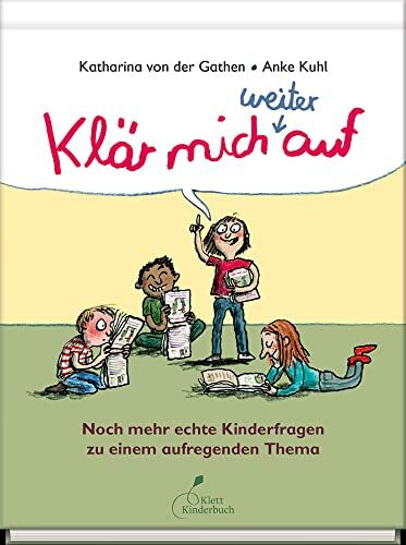 Klär mich weiter auf: Noch mehr echte Kinderfragen | Aufklärungsbuch für Kinder und Jugendliche über Körper, Liebe, Pubertät und Sexualität