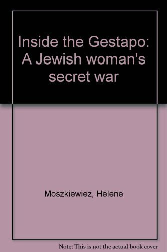 Inside the Gestapo : A Jewish Woman's Secret War