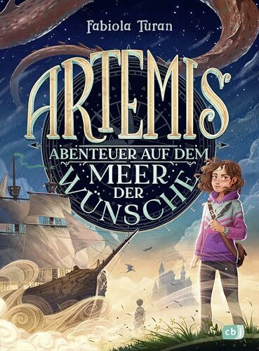 Artemis – Abenteuer auf dem Meer der Wünsche: Eine magische Geschichte für Kinder ab 10 Jahren