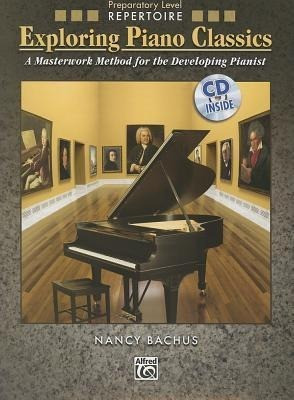 Exploring Piano Classics Repertoire: A Masterwork Method for the Developing Pianist, Book & CD