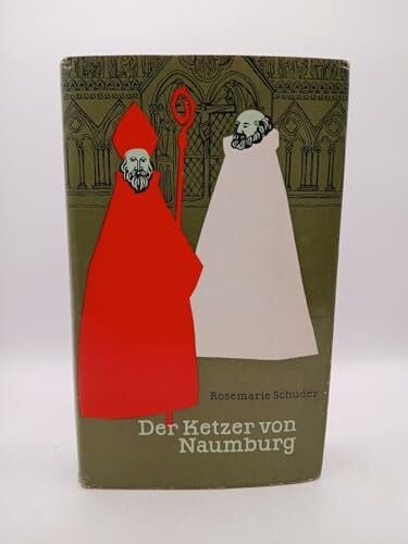Rosemarie Schuder: Der Ketzer von Naumburg