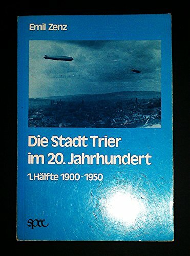Die Stadt Trier im 20. Jahrhundert. 1. Hälfte 1900 - 1950 Die Stadt Trier im 20. Jahrhundert. 1. Hälfte 1900 - 1950