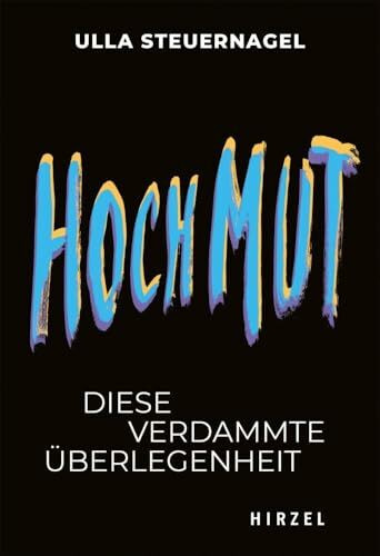 Hochmut: Diese verdammte Überlegenheit | Spannende Einblicke Hybris und Widerstandsgeist | Boris Palmer, Sarah Wagenknecht (Todsünden): Diese ... | Boris Palmer, Sahra Wagenknecht