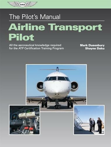 The Pilot's Manual: Airline Transport Pilot: All the Aeronautical Knowledge Required for the Atp Certification Training Program