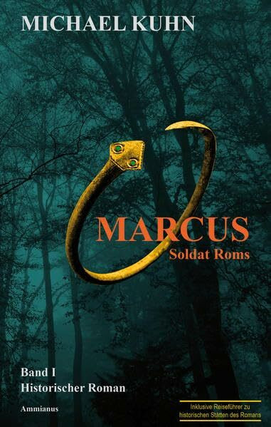 Marcus - Soldat Roms: Schicksal an Mosel und Rhein. Band I