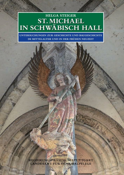 St. Michael in Schwäbisch Hall.: Untersuchungen zur Geschichte und Baugeschichte im Mittelalter und in der frühen Neuzeit (Forschungen und Berichte ... in Baden-Württemberg, Band 16)