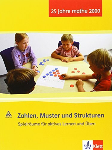 Zahlen, Muster und Strukturen: Lehrerband mit Praxisberichten (Programm Mathe 2000+)