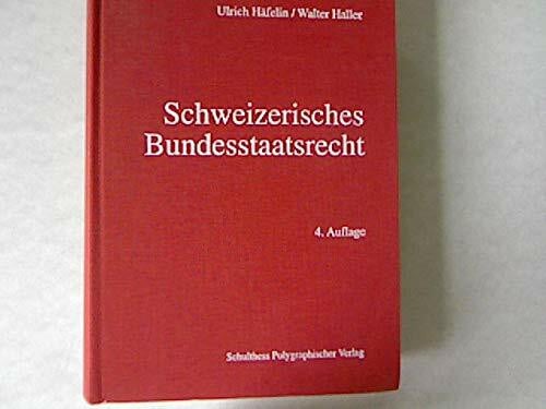 Schweizerisches Bundesstaatsrecht / Schweizerisches Bundesstaatsrecht: Inklusive Supplement "Die neue Bundesverfassung". Ein Grundriss / Inklusive Supplement "Die neue Bundesverfassung". Ein Grundriss