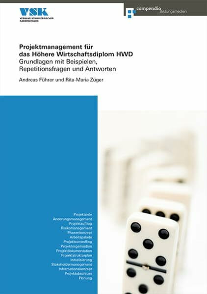 Projektmanagement für das Höhere Wirtschaftsdiplom HWD: Grundlagen mit Beispielen, Repetitionsfragen und Antworten (Höheres Wirtschaftsdiplom HWD)